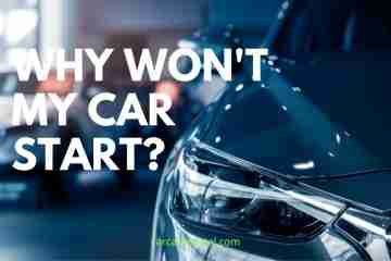 Why Won't My Car Start? What To Do If Your Car Won't Start? 2022
