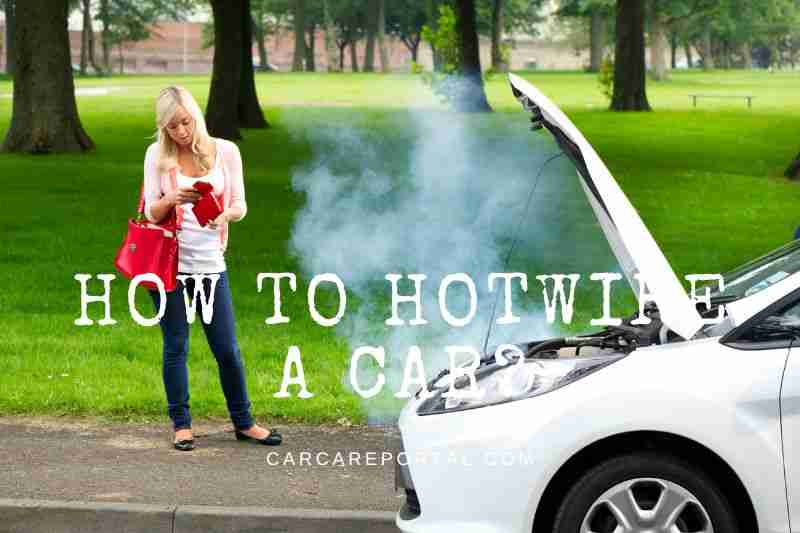 How To Hotwire A Car? Tips Full Guide 2022 - Car Care Portal