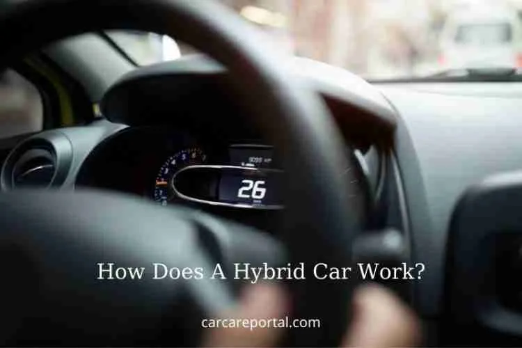 How Does A Hybrid Car Work? Tips Full Guide 2022