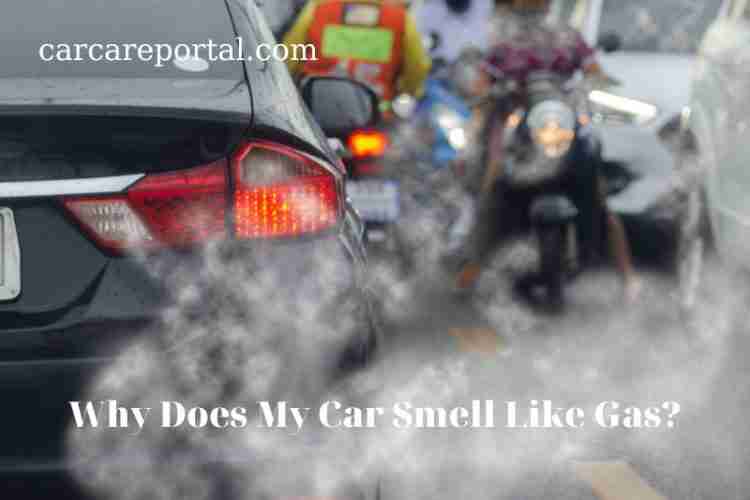 Why Does My Car Smell Like Gas? Tips Full Guide 2022