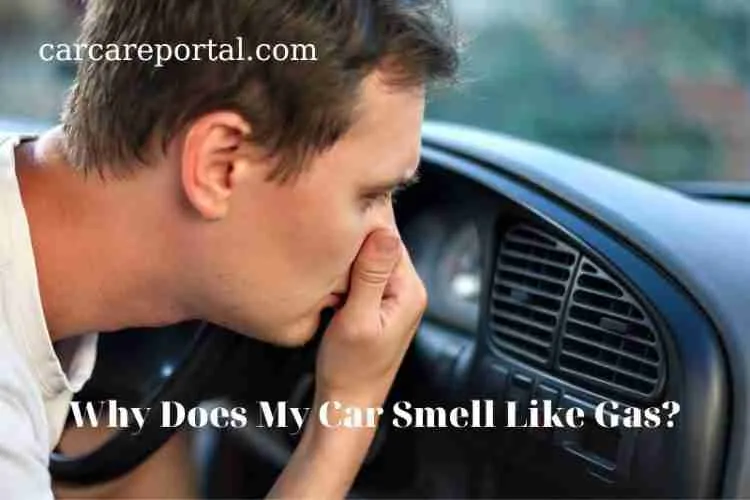 Why Does My Car Smell Like Gas? Tips Full Guide 2022