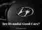 Are Hyundai Good Cars? Is Hyundai better than Honda? 2022