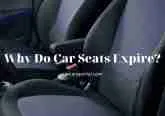 Why Do Car Seats Expire? How Does That Affect The Life Of A Car Seat?