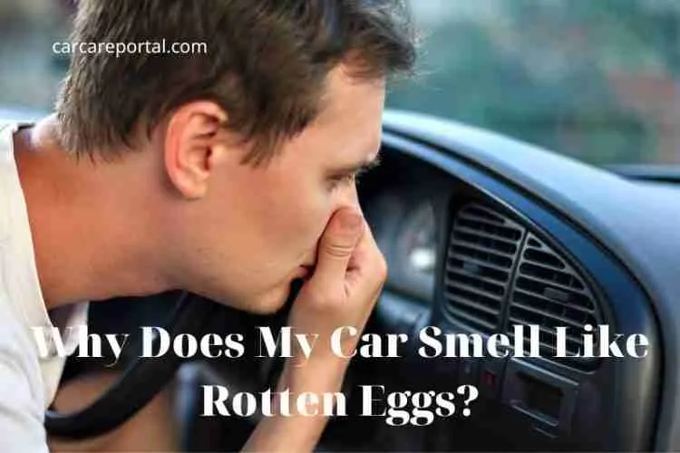 Why Does My Car Smell Like Rotten Eggs? Tips New 2022