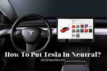 How To Put Tesla In Neutral? Tips New 2022