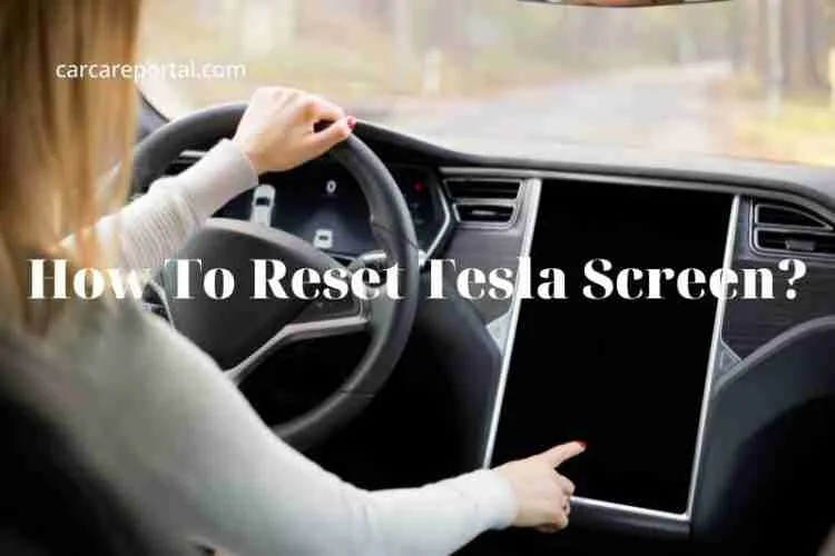 How To Reset Tesla Screen? Tips New 2022