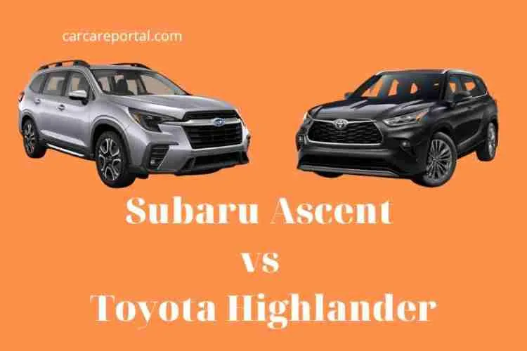 Subaru Ascent vs Toyota Highlander: Which Is Better? 2022