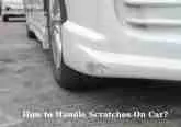 How to Handle Scratches On Car?