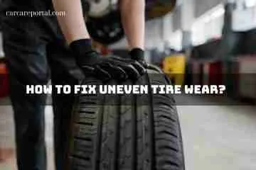 How to fix uneven tire wear? Practical Solutions for a Smoother Ride